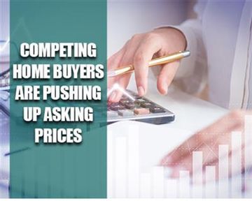 Competing home buyers are pushing up asking prices