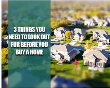 3 Things you need to look out for before you buy a home