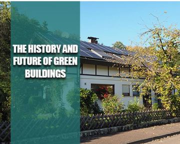The History and Future of Green Buildings