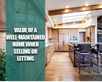 Value of a well-maintained home when selling or letting