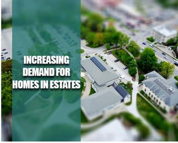 Increasing demand for homes in estates