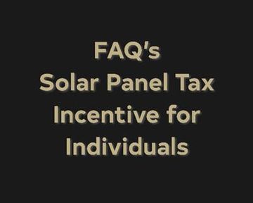 FAQ's - Solar Panel Tax Incentive for Individuals